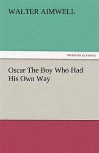 Oscar the Boy Who Had His Own Way