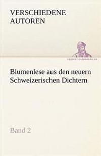 Blumenlese Aus Den Neuern Schweizerischen Dichtern