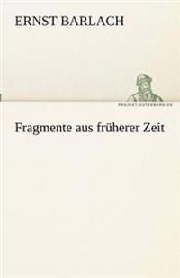 Fragmente Aus Fruherer Zeit