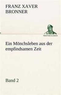 Ein Monchsleben Aus Der Empfindsamen Zeit - Band 2