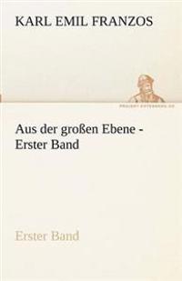 Aus Der Grossen Ebene - Erster Band