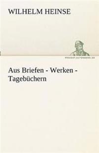 Aus Briefen - Werken - Tagebuchern