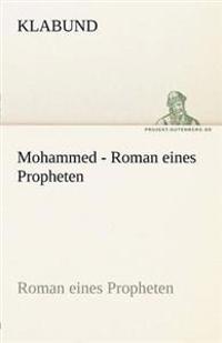 Mohammed - Roman Eines Propheten