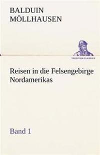 Reisen in Die Felsengebirge Nordamerikas - Band 1