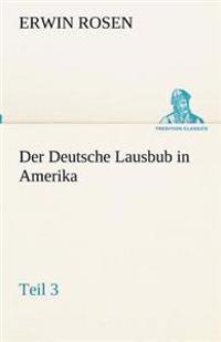 Der Deutsche Lausbub in Amerika - Teil 3
