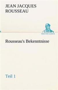 Rousseau's Bekenntnisse, Teil 1