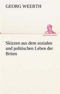 Skizzen Aus Dem Sozialen Und Politischen Leben Der Briten
