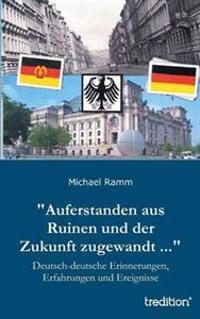 "Auferstanden aus Ruinen und der Zukunft zugewandt ..."