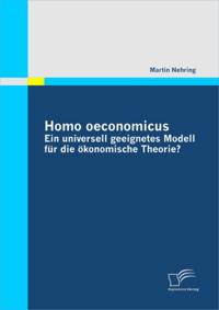 Homo oeconomicus - ein universell geeignetes Modell fur die okonomische Theorie?