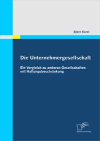 Die Unternehmergesellschaft: Ein Vergleich zu anderen Gesellschaften mit Haftungsbeschrankung