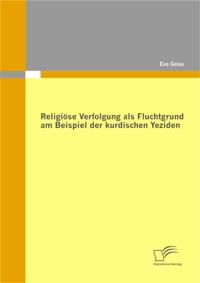 Religiose Verfolgung als Fluchtgrund am Beispiel der kurdischen Yeziden