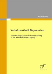Volkskrankheit Depression: Selbsthilfegruppen als Unterstutzung in der Krankheitsbewaltigung
