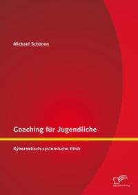 Coaching fur Jugendliche: Kybernetisch-systemische Ethik