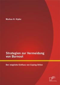 Strategien zur Vermeidung von Burnout: Der mogliche Einfluss von Coping - Stilen