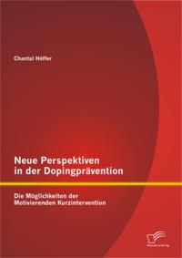 Neue Perspektiven in der Dopingpravention: Die Moglichkeiten der Motivierenden Kurzintervention