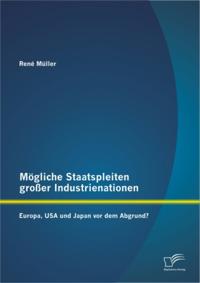 Mogliche Staatspleiten groer Industrienationen: Europa, USA und Japan vor dem Abgrund?