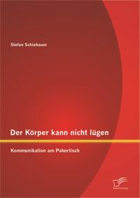 Der Korper kann nicht lugen: Kommunikation am Pokertisch