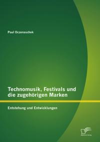 Technomusik, Festivals und die zugehorigen Marken: Entstehung und Entwicklungen