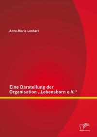 Eine Darstellung der Organisation &quote;Lebensborn e.V.&quote;