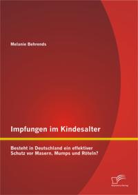 Impfungen im Kindesalter: Besteht in Deutschland ein effektiver Schutz vor Masern, Mumps und Roteln?