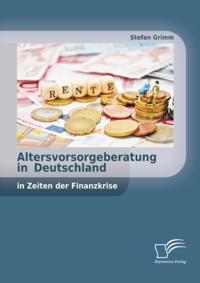 Altersvorsorgeberatung in Deutschland in Zeiten der Finanzkrise