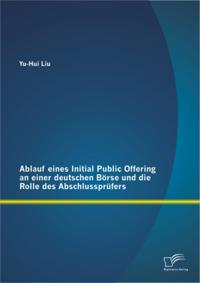 Ablauf eines Initial Public Offering an einer deutschen Borse und die Rolle des Abschlussprufers