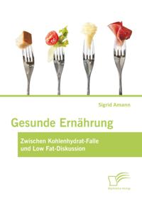 Gesunde Ernahrung: Zwischen Kohlenhydrat-Falle und Low Fat-Diskussion