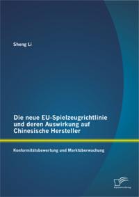 Die neue EU-Spielzeugrichtlinie und deren Auswirkung auf Chinesische Hersteller: Konformitatsbewertung und Marktuberwachung