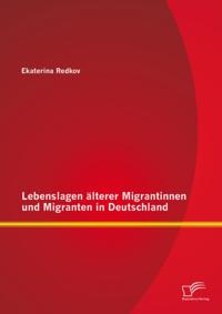 Lebenslagen alterer Migrantinnen und Migranten in Deutschland