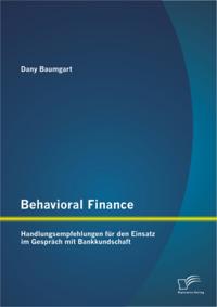 Behavioral Finance: Handlungsempfehlungen fur den Einsatz im Gesprach mit Bankkundschaft