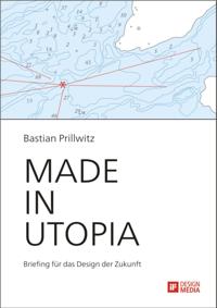 Made in Utopia - Briefing fur das Design der Zukunft
