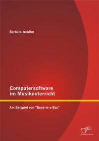Computersoftware im Musikunterricht: Am Beispiel von &quote;Band-in-a-Box&quote;