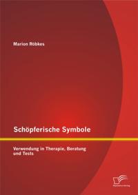 Schopferische Symbole: Verwendung in Therapie, Beratung und Tests