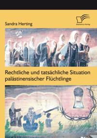 Rechtliche und tatsachliche Situation palastinensischer Fluchtlinge