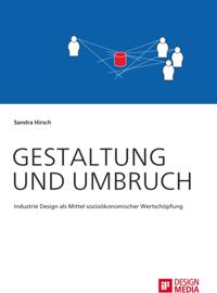 Gestaltung und Umbruch: Industrie Design als Mittel soziookonomischer Wertschopfung