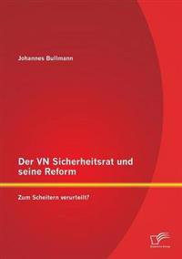 Der VN Sicherheitsrat und seine Reform - Zum Scheitern verurteilt?