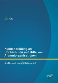 Kundenbindung an Hochschulen mit Hilfe von Alumniorganisationen