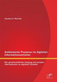 Ambivalente Prozesse im digitalen Informationszeitalter
