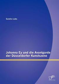 Bokomslag för "Johanna Ey und die Avantgarde der Düsseldorfer Kunstszene"