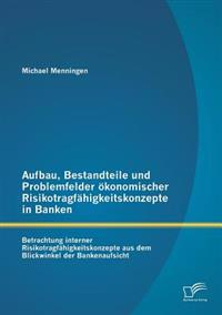 Aufbau, Bestandteile und Problemfelder ökonomischer Risikotragfähigkeitskonzepte in Banken