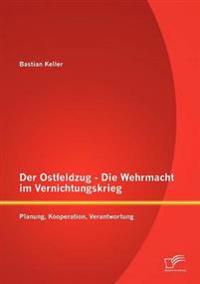 Bokomslag för "Der Ostfeldzug - Die Wehrmacht im Vernichtungskrieg"