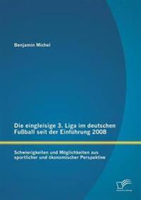 Die eingleisige 3. Liga im deutschen Fußball seit der Einführung 2008