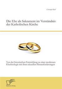 Die Ehe als Sakrament im Verständnis der Katholischen Kirche