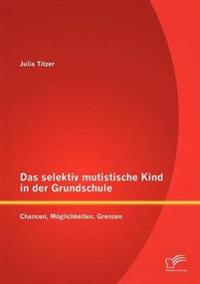 Das selektiv mutistische Kind in der Grundschule