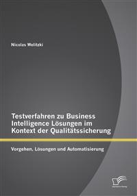 Testverfahren zu Business Intelligence Lösungen im Kontext der Qualitätssicherung