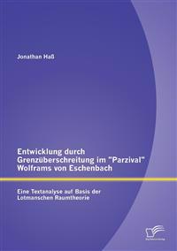 Entwicklung durch Grenzüberschreitung im Parzival Wolframs von Eschenbach