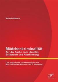 Mädchenkriminalität - Auf der Suche nach Identität, Selbstwert und Anerkennung