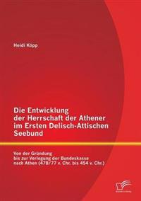 Die Entwicklung der Herrschaft der Athener im Ersten Delisch-Attischen Seebund