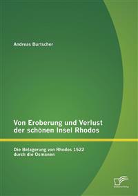 Von Eroberung und Verlust der schönen Insel Rhodos