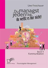 Du managst jeden Tag, du weißt es nur nicht - Praxisratgeber Management